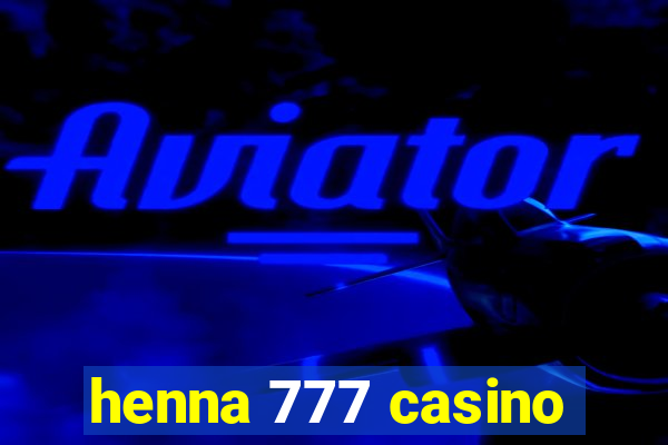 henna 777 casino